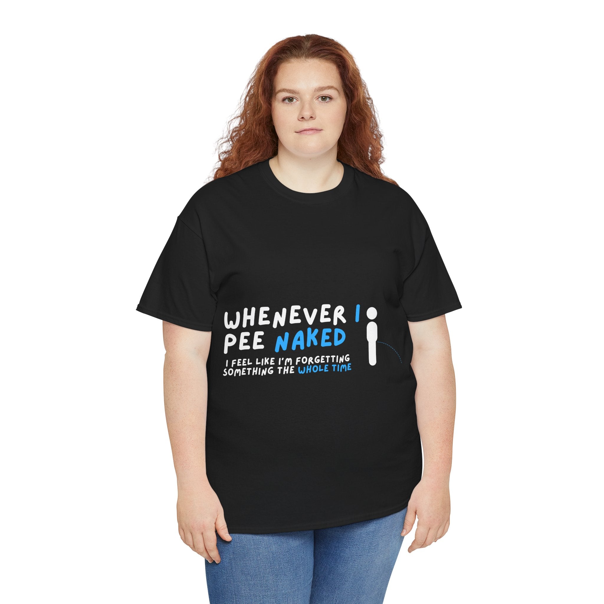 Whenever I pee naked - Human — Unisex Heavy Cotton Tee