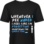 Whenever I pee naked - 2 — Unisex Heavy Cotton Tee