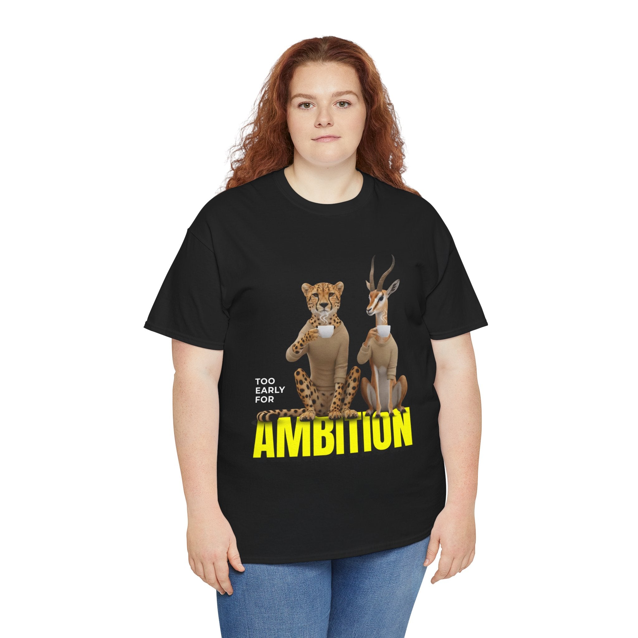 Too early for ambition 2 — Unisex Heavy Cotton Tee